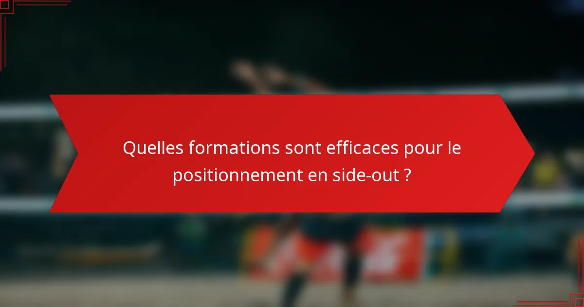 Quelles formations sont efficaces pour le positionnement en side-out ?